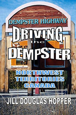 Driving the Dempster: Northwest Territories, Canada