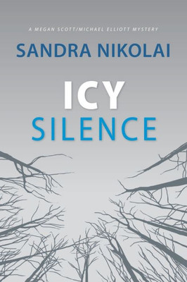 Icy Silence (Megan Scott/Michael Elliott Mystery)
