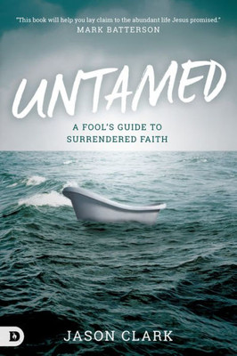 Untamed: A Fool's Guide To Surrendered Faith