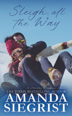 Sleigh All The Way (Holiday Romance Novel)