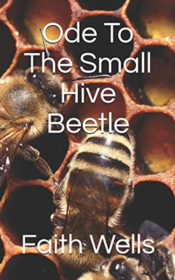 Ode To The Small Hive Beetle