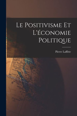 Le Positivisme Et L'Économie Politique (French Edition)