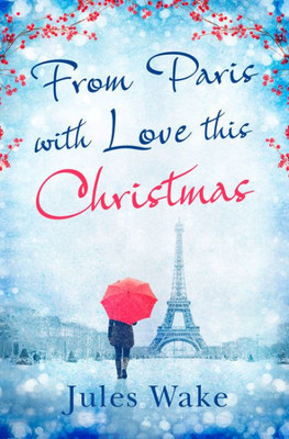 From Paris With Love This Christmas: A Heartwarming And Uplifting Christmas Romance