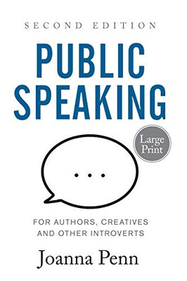 Public Speaking for Authors, Creatives and Other Introverts Large Print: Second Edition
