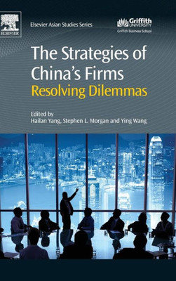 The Strategies Of China's Firms: Resolving Dilemmas