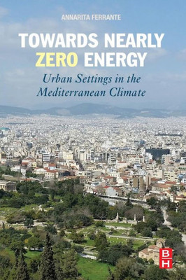Towards Nearly Zero Energy: Urban Settings In The Mediterranean Climate Towards Nearly Zero Energy: Urban Settings In The Mediterranean Climate