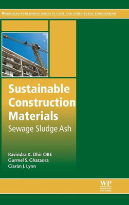Sustainable Construction Materials: Sewage Sludge Ash (Woodhead Publishing Series In Civil And Structural Engineering)