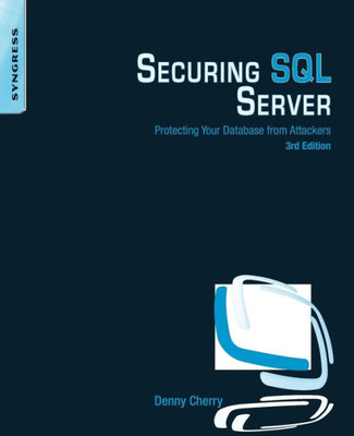 Securing Sql Server: Protecting Your Database From Attackers