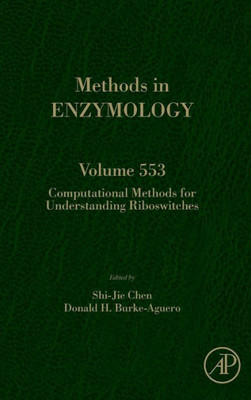 Computational Methods For Understanding Riboswitches (Volume 553) (Methods In Enzymology, Volume 553)