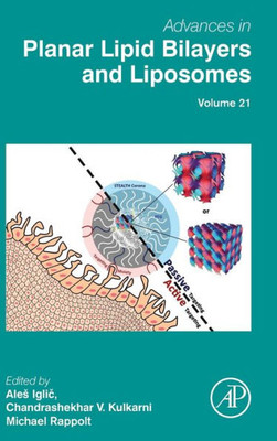 Advances In Planar Lipid Bilayers And Liposomes (Volume 21)
