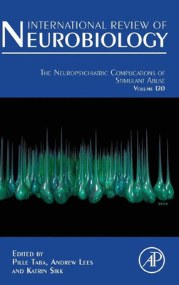The Neuropsychiatric Complications Of Stimulant Abuse (Volume 120) (International Review Of Neurobiology, Volume 120)