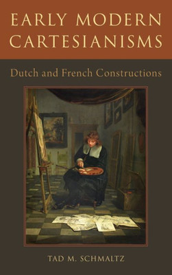 Early Modern Cartesianisms: Dutch And French Constructions