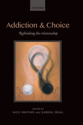 Addiction And Choice: Rethinking The Relationship