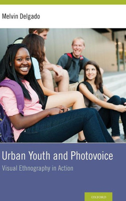 Urban Youth And Photovoice: Visual Ethnography In Action