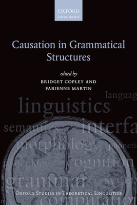 Causation In Grammatical Structures (Oxford Studies In Theoretical Linguistics)