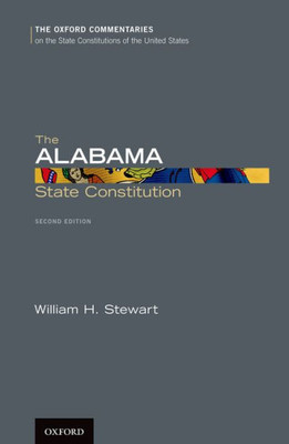 The Alabama State Constitution (Oxford Commentaries On The State Constitutions Of The United States)