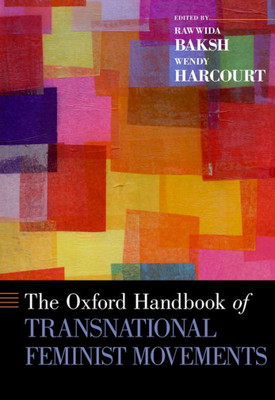 The Oxford Handbook Of Transnational Feminist Movements (Oxford Handbooks)