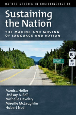 Sustaining The Nation: The Making And Moving Of Language And Nation (Oxford Studies In Sociolinguistics)