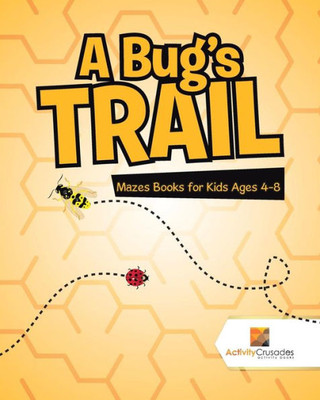 A Bug's Trail : Mazes Books For Kids Ages 4-8