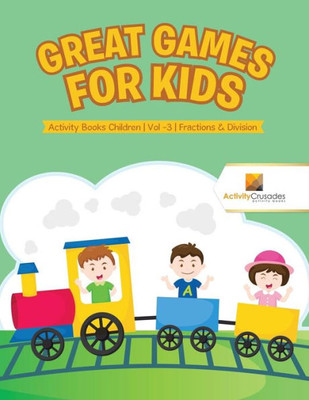 Great Games For Kids : Activity Books Children | Vol -3 | Fractions & Division