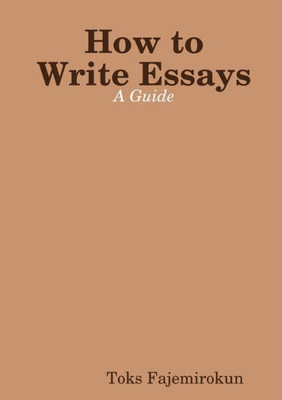 How To Write Essays: A Guide
