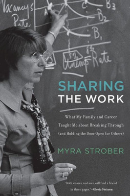 Sharing The Work: What My Family And Career Taught Me About Breaking Through (And Holding The Door Open For Others) (Mit Press)