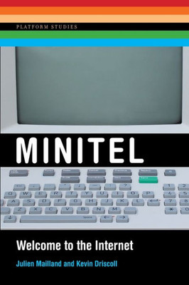Minitel: Welcome To The Internet (Platform Studies)