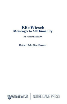 Elie Wiesel: Messenger To All Humanity, Revised Edition