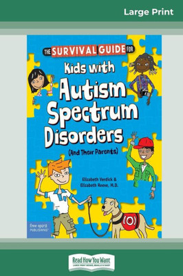 The Survival Guide For Kids With Autism Spectrum Disorders (And Their Parents) (16Pt Large Print Edition)