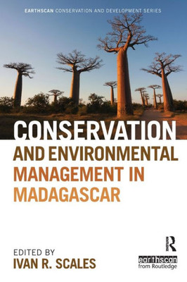 Conservation And Environmental Management In Madagascar (Earthscan Conservation And Development)
