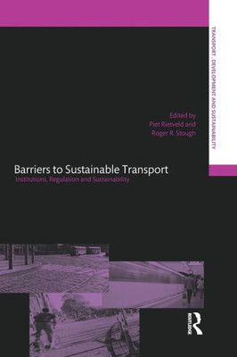Barriers To Sustainable Transport (Transport, Development And Sustainability Series)