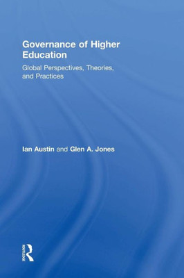 Governance Of Higher Education: Global Perspectives, Theories, And Practices
