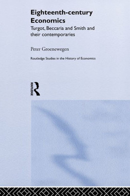 Eighteenth Century Economics (Routledge Studies In The History Of Economics)