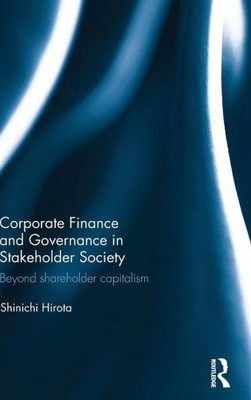 Corporate Finance And Governance In Stakeholder Society: Beyond Shareholder Capitalism