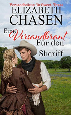 Eine Versandbraut Für Den Sheriff (Versandbräute für Sweet, Texas) (German Edition)