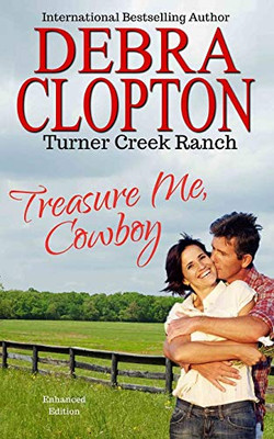 TREASURE ME, COWBOY: Enhanced Edition (Turner Creek Ranch)