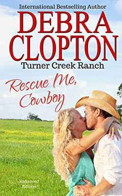 RESCUE ME, COWBOY: Enhanced Edition (Turner Creek Ranch)