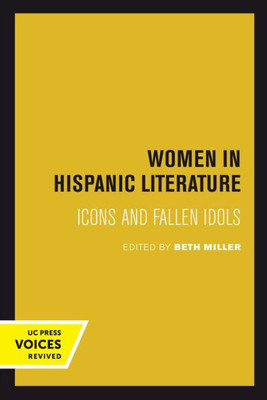 Women In Hispanic Literature: Icons And Fallen Idols