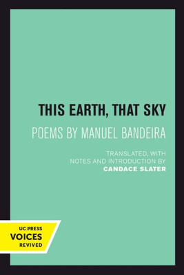 This Earth, That Sky: Poems By Manuel Bandeira (Volume 1) (Latin American Literature And Culture) (English And Spanish Edition)