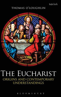 The Eucharist: Origins And Contemporary Understandings