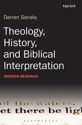 Theology, History, And Biblical Interpretation: Modern Readings