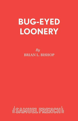 Bug-Eyed Loonery: A Play For Young People