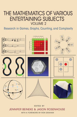 The Mathematics Of Various Entertaining Subjects: Research In Games, Graphs, Counting, And Complexity, Volume 2