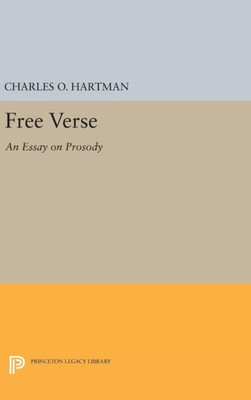Free Verse: An Essay On Prosody (Princeton Legacy Library, 708)
