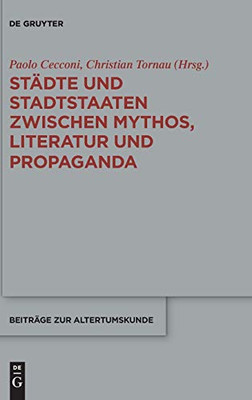 Städte Und Stadtstaaten Zwischen Mythos, Literatur Und Propaganda (Issn) (German Edition) (Beiträge Zur Altertumskunde)