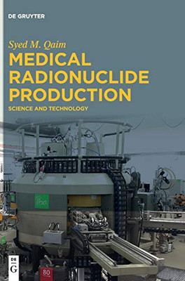 Medical Radionuclide Production: Science and Technology