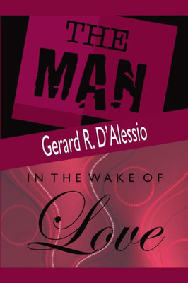 The Man And In The Wake Of Love