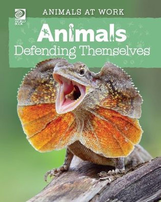World Book - Animals At Work: Animals Defending Themselves