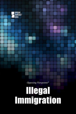 Illegal Immigration (Opposing Viewpoints)