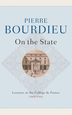 On The State: Lectures At The Collège De France, 1989 - 1992